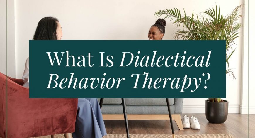 Dialectical behavior therapy (DBT)